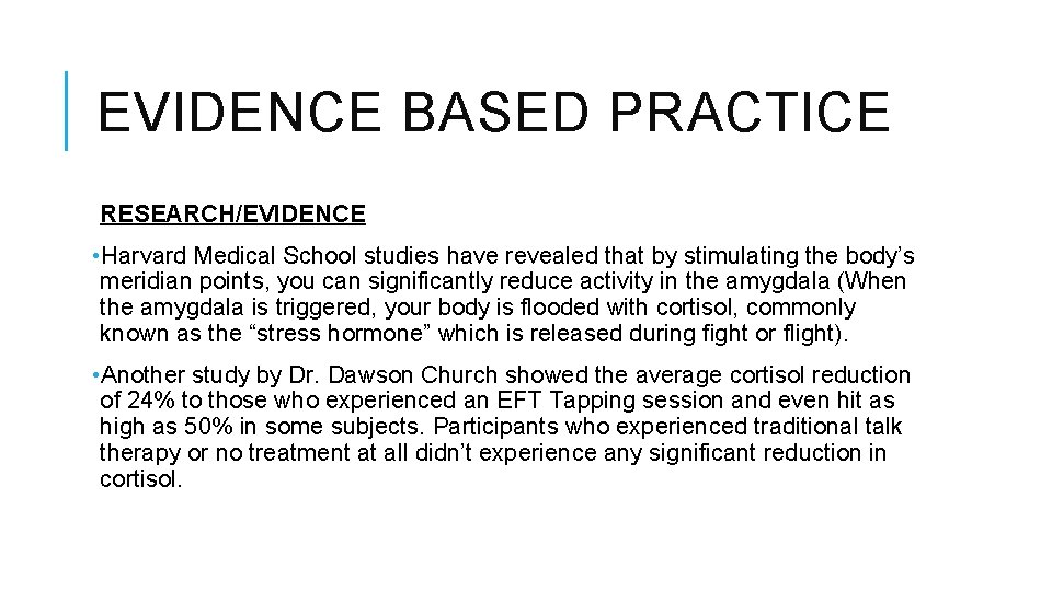 EVIDENCE BASED PRACTICE RESEARCH/EVIDENCE • Harvard Medical School studies have revealed that by stimulating