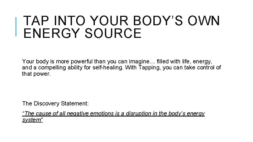 TAP INTO YOUR BODY’S OWN ENERGY SOURCE Your body is more powerful than you