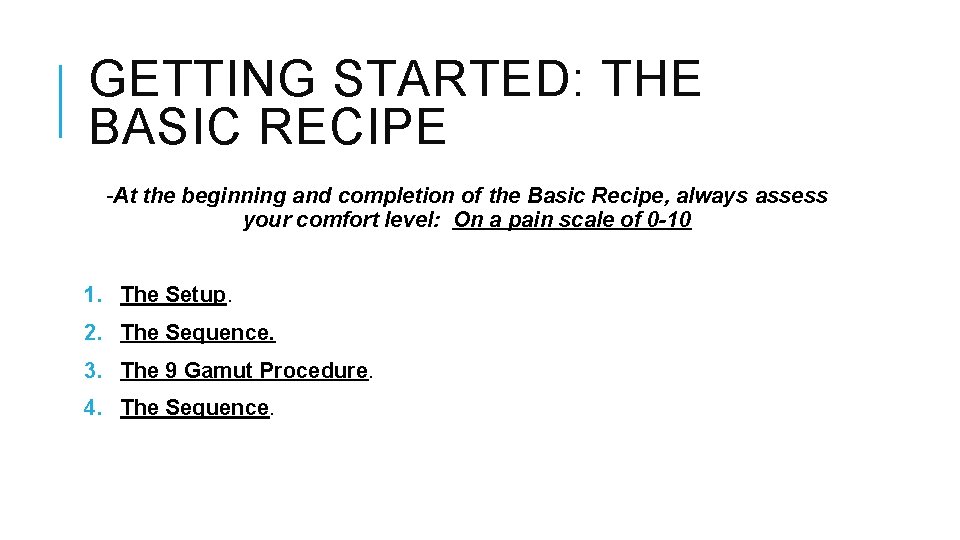 GETTING STARTED: THE BASIC RECIPE -At the beginning and completion of the Basic Recipe,