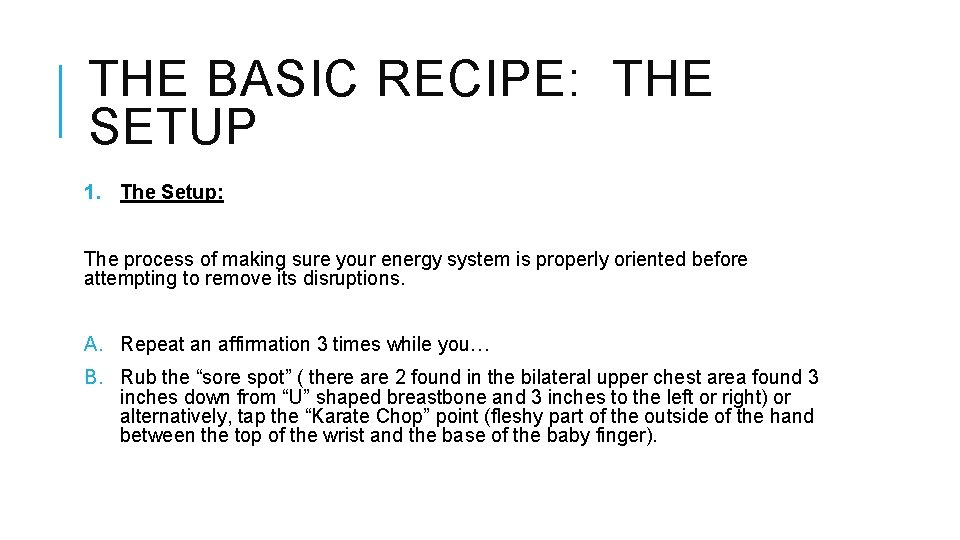 THE BASIC RECIPE: THE SETUP 1. The Setup: The process of making sure your