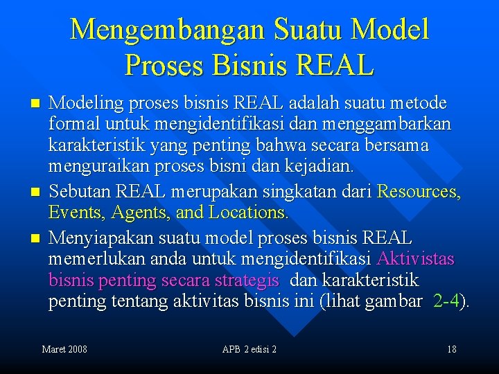 Mengembangan Suatu Model Proses Bisnis REAL n n n Modeling proses bisnis REAL adalah