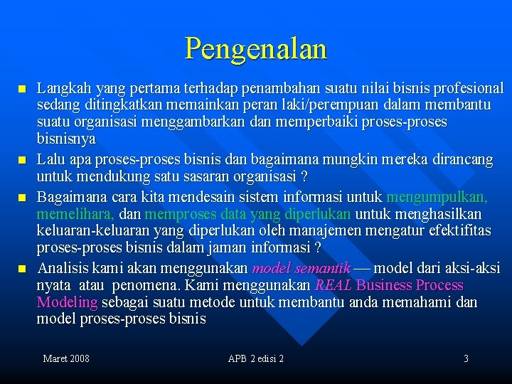 Pengenalan n n Langkah yang pertama terhadap penambahan suatu nilai bisnis profesional sedang ditingkatkan