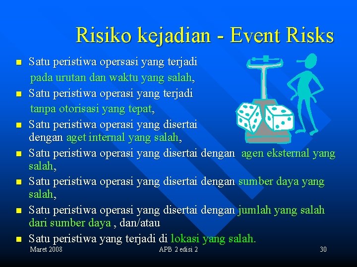 Risiko kejadian - Event Risks n n n n Satu peristiwa opersasi yang terjadi