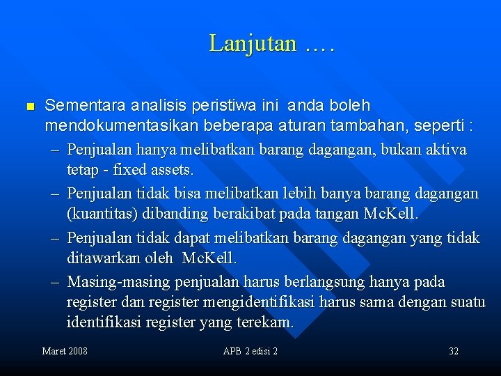 Lanjutan …. n Sementara analisis peristiwa ini anda boleh mendokumentasikan beberapa aturan tambahan, seperti