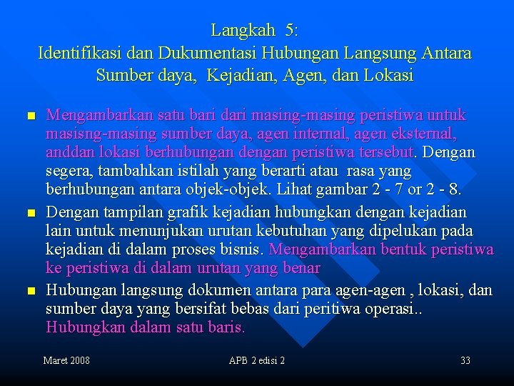 Langkah 5: Identifikasi dan Dukumentasi Hubungan Langsung Antara Sumber daya, Kejadian, Agen, dan Lokasi