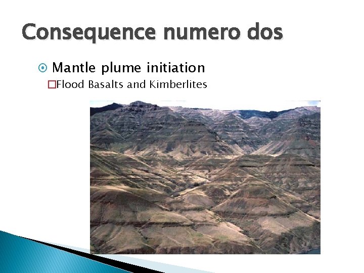 Consequence numero dos Mantle plume initiation �Flood Basalts and Kimberlites 