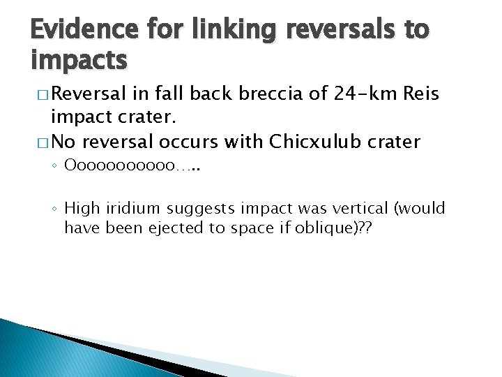 Evidence for linking reversals to impacts � Reversal in fall back breccia of 24