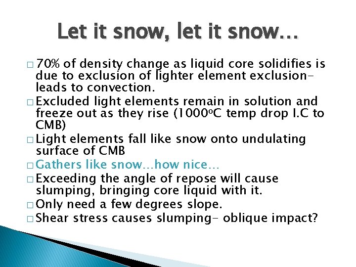 Let it snow, let it snow… � 70% of density change as liquid core