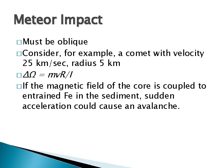 Meteor Impact � Must be oblique � Consider, for example, a comet with velocity