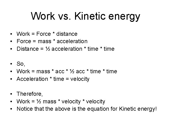 Work vs. Kinetic energy • Work = Force * distance • Force = mass