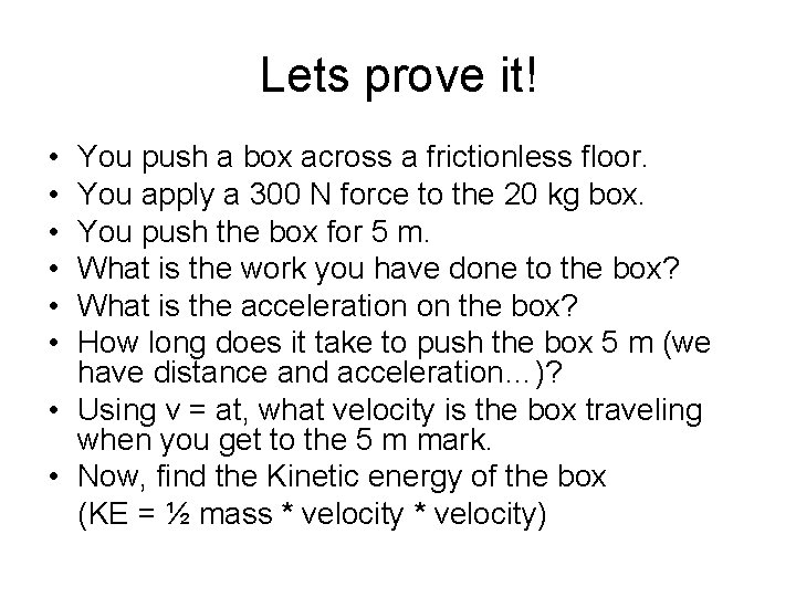 Lets prove it! • • • You push a box across a frictionless floor.
