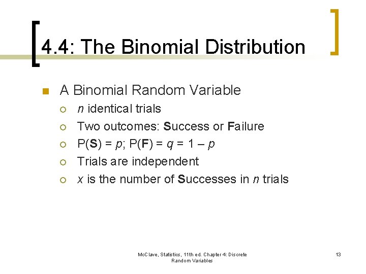 4. 4: The Binomial Distribution n A Binomial Random Variable ¡ ¡ ¡ n