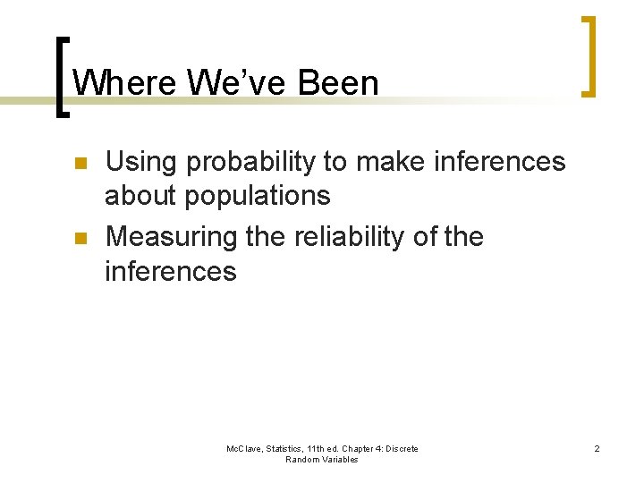 Where We’ve Been n n Using probability to make inferences about populations Measuring the