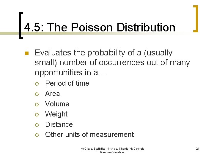 4. 5: The Poisson Distribution n Evaluates the probability of a (usually small) number