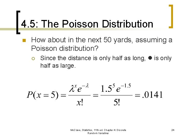 4. 5: The Poisson Distribution n How about in the next 50 yards, assuming