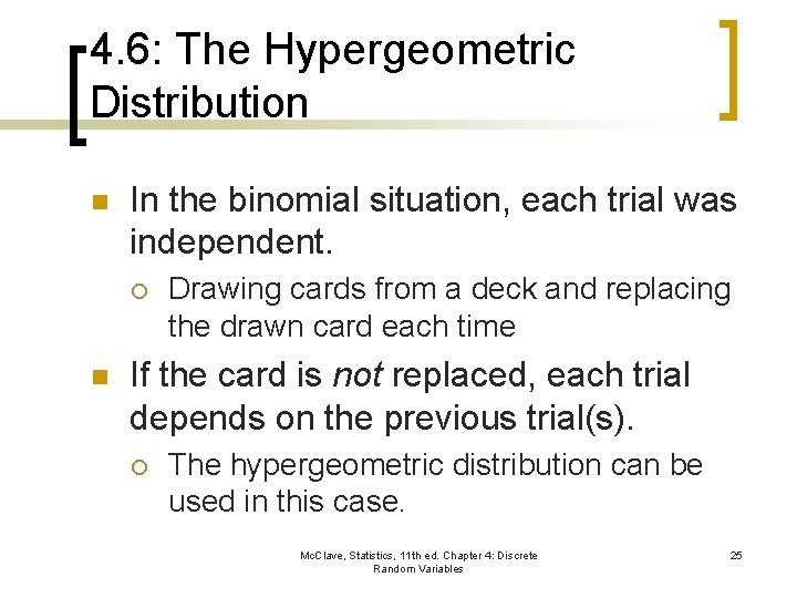 4. 6: The Hypergeometric Distribution n In the binomial situation, each trial was independent.