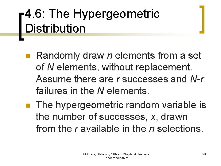 4. 6: The Hypergeometric Distribution n n Randomly draw n elements from a set