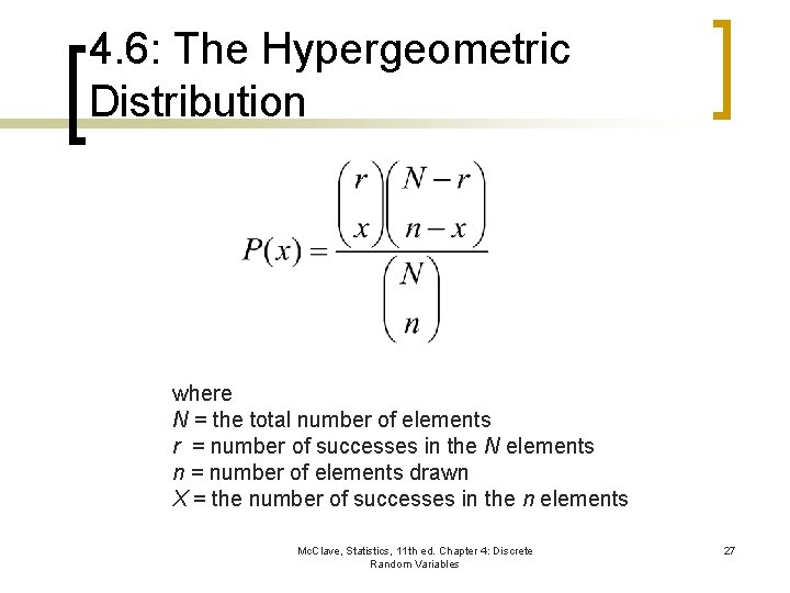 4. 6: The Hypergeometric Distribution where N = the total number of elements r