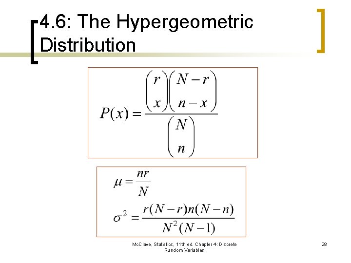 4. 6: The Hypergeometric Distribution Mc. Clave, Statistics, 11 th ed. Chapter 4: Discrete