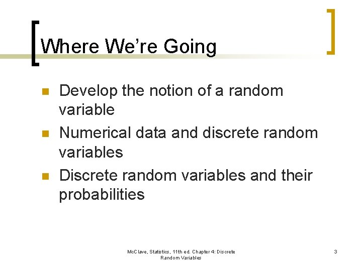 Where We’re Going n n n Develop the notion of a random variable Numerical