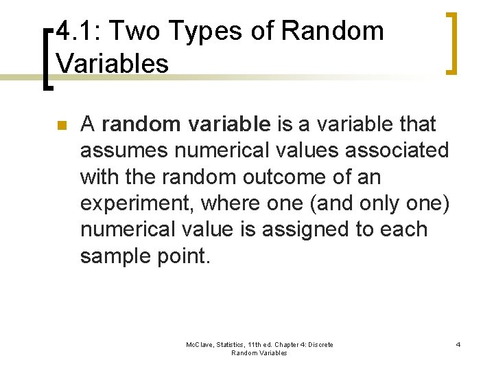 4. 1: Two Types of Random Variables n A random variable is a variable