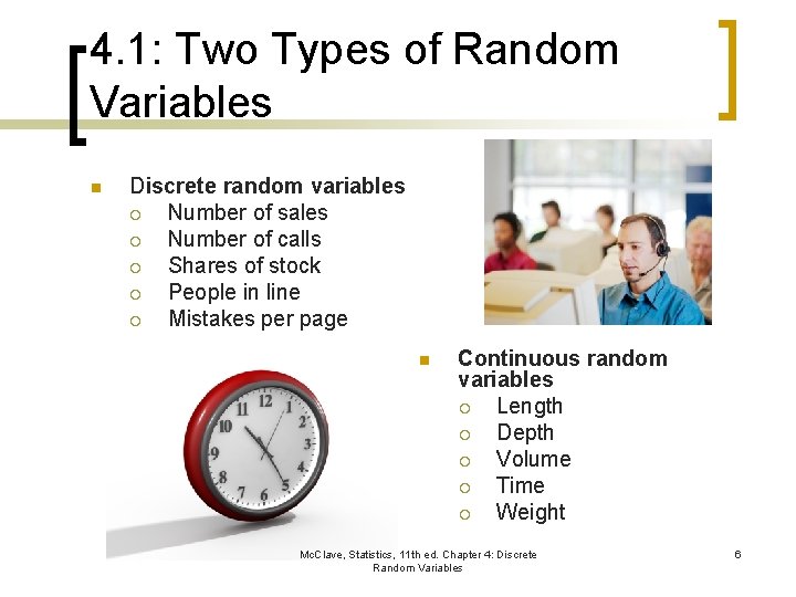 4. 1: Two Types of Random Variables n Discrete random variables ¡ Number of