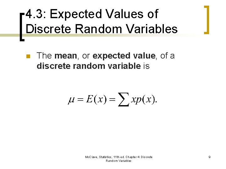 4. 3: Expected Values of Discrete Random Variables n The mean, or expected value,