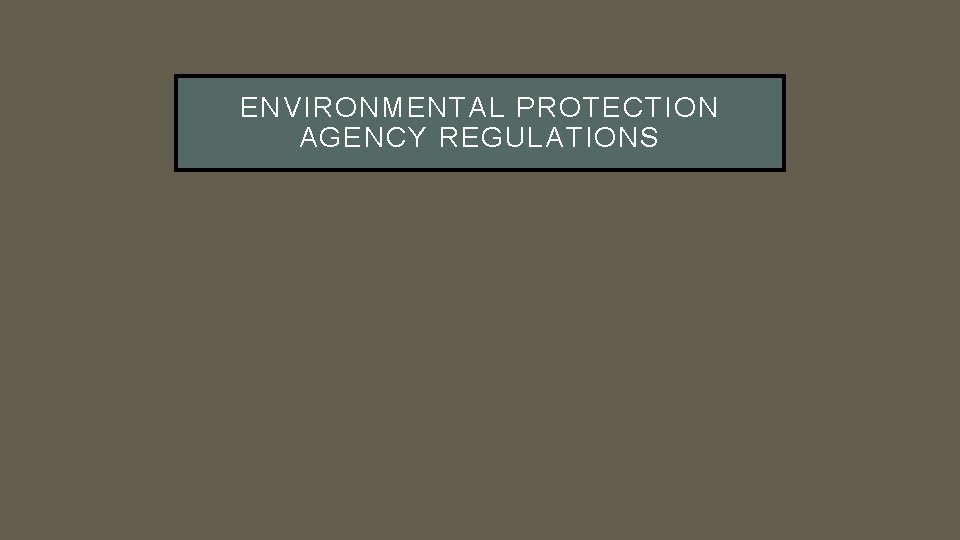 ENVIRONMENTAL PROTECTION AGENCY REGULATIONS 