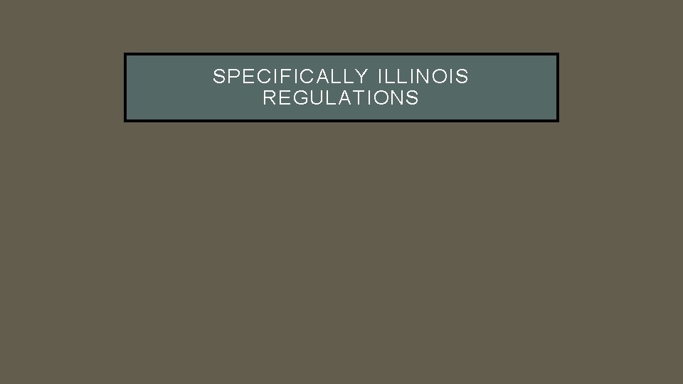 SPECIFICALLY ILLINOIS REGULATIONS 