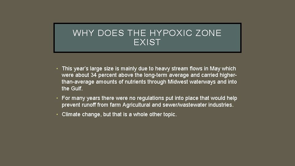 WHY DOES THE HYPOXIC ZONE EXIST • This year’s large size is mainly due