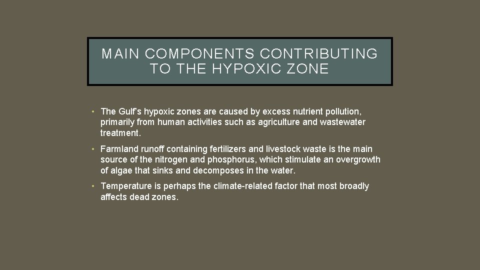 MAIN COMPONENTS CONTRIBUTING TO THE HYPOXIC ZONE • The Gulf’s hypoxic zones are caused
