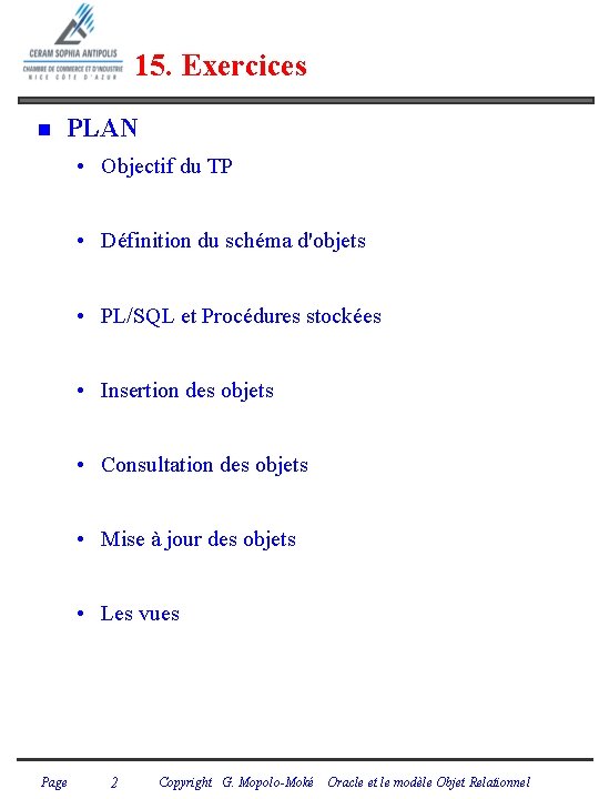 15. Exercices n PLAN • Objectif du TP • Définition du schéma d'objets •