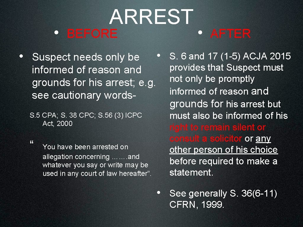 ARREST • BEFORE • Suspect needs only be informed of reason and grounds for