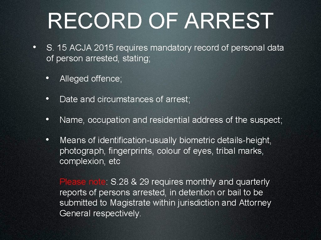 RECORD OF ARREST • S. 15 ACJA 2015 requires mandatory record of personal data