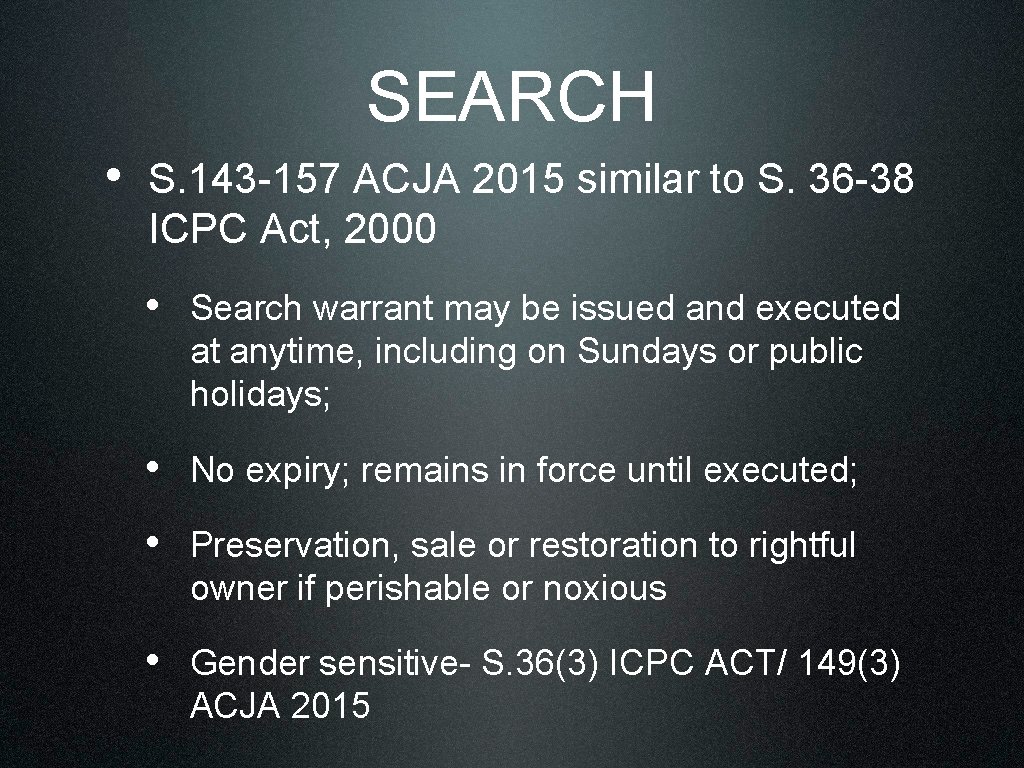 SEARCH • S. 143 -157 ACJA 2015 similar to S. 36 -38 ICPC Act,