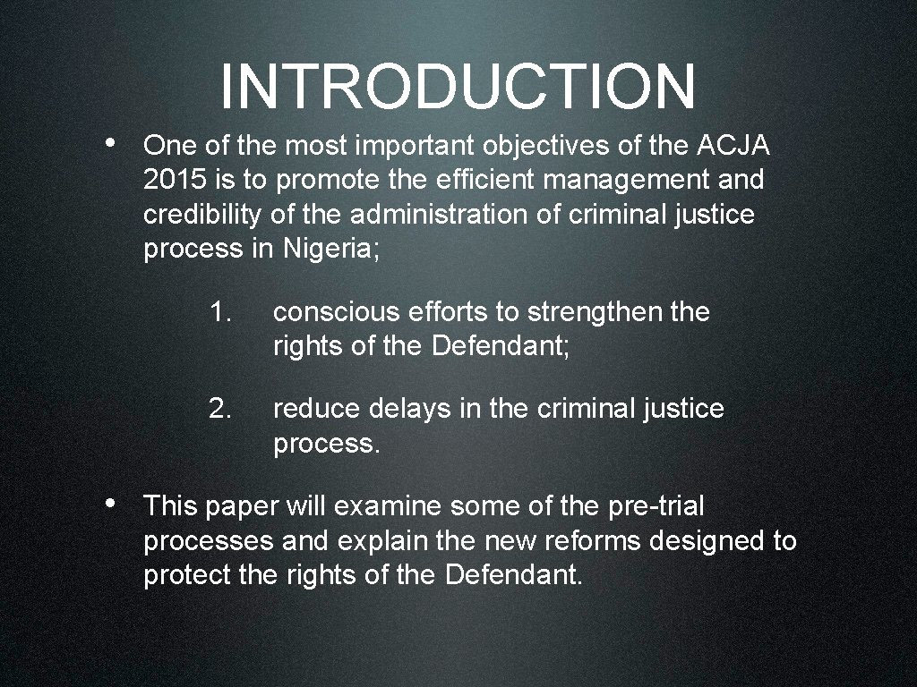 INTRODUCTION • One of the most important objectives of the ACJA 2015 is to