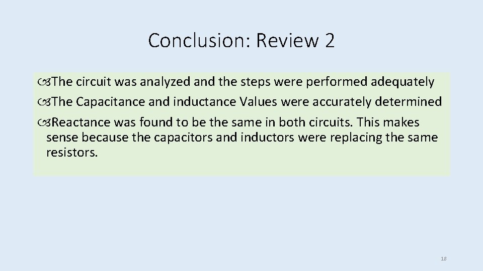 Conclusion: Review 2 The circuit was analyzed and the steps were performed adequately The