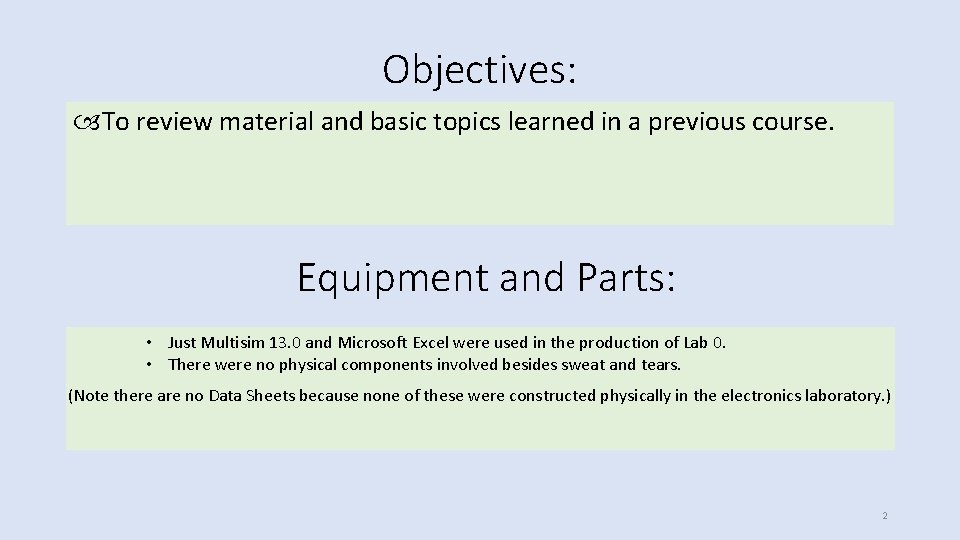 Objectives: To review material and basic topics learned in a previous course. Equipment and