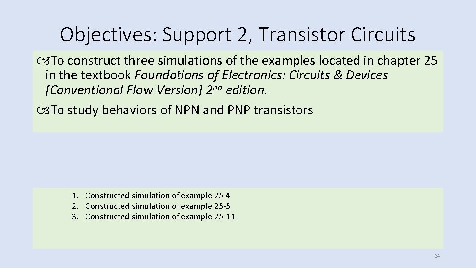 Objectives: Support 2, Transistor Circuits To construct three simulations of the examples located in
