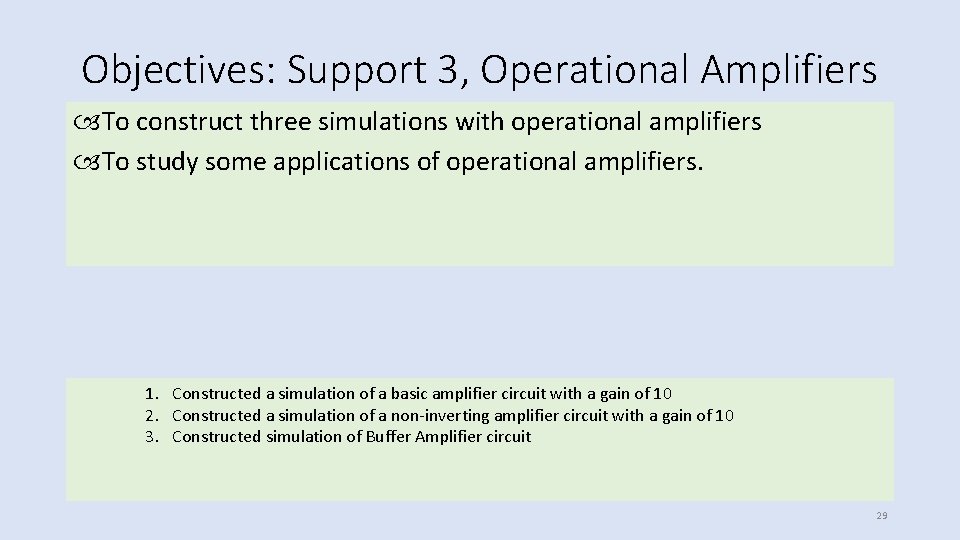 Objectives: Support 3, Operational Amplifiers To construct three simulations with operational amplifiers To study