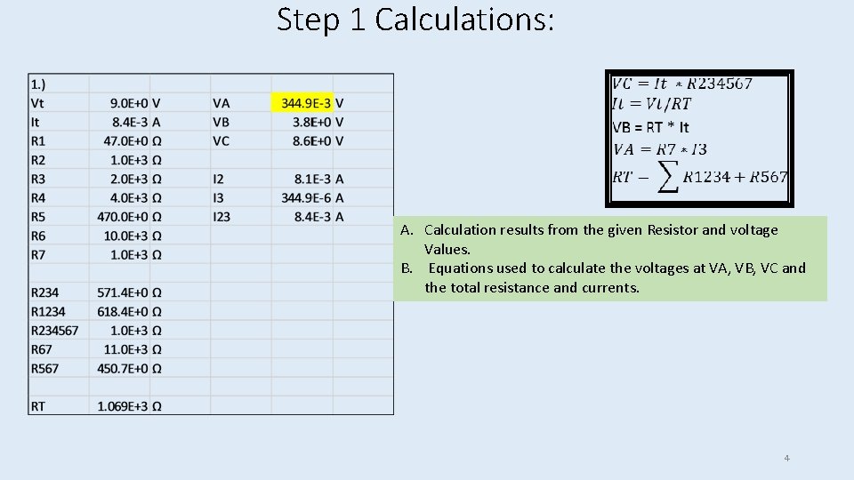 Step 1 Calculations: A. Calculation results from the given Resistor and voltage Values. B.