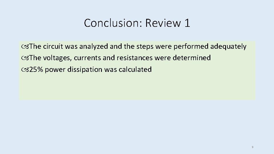 Conclusion: Review 1 The circuit was analyzed and the steps were performed adequately The