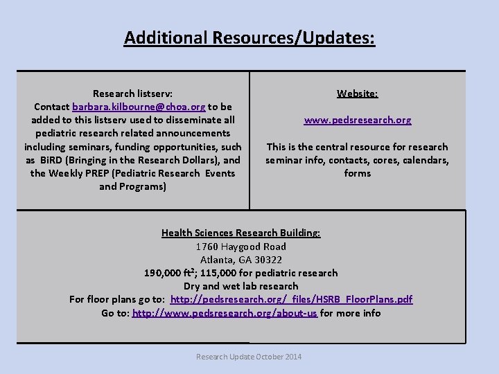 Additional Resources/Updates: Research listserv: Contact barbara. kilbourne@choa. org to be added to this listserv