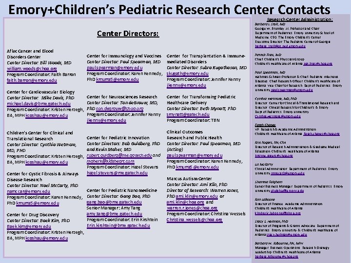 Emory+Children’s Pediatric Research Center Contacts Research Center Administration: Barbara J. Stoll, MD George W.