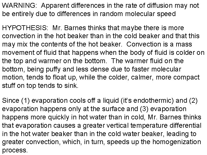 WARNING: Apparent differences in the rate of diffusion may not be entirely due to