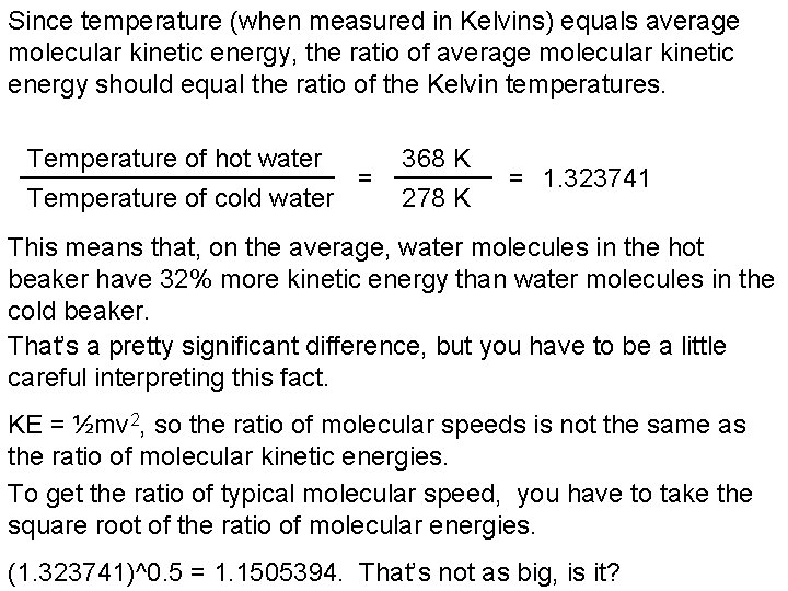 Since temperature (when measured in Kelvins) equals average molecular kinetic energy, the ratio of