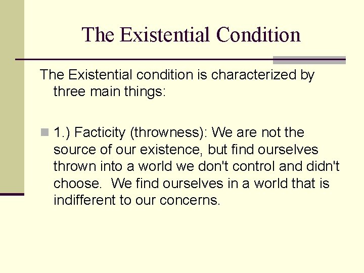 The Existential Condition The Existential condition is characterized by three main things: n 1.