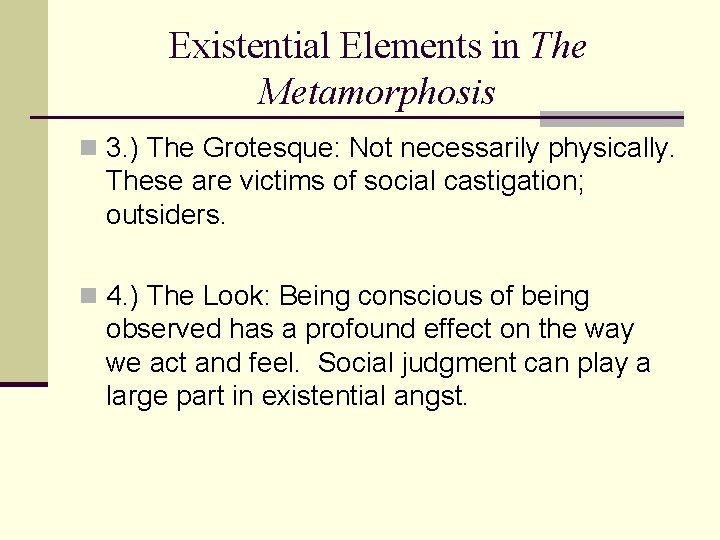 Existential Elements in The Metamorphosis n 3. ) The Grotesque: Not necessarily physically. These