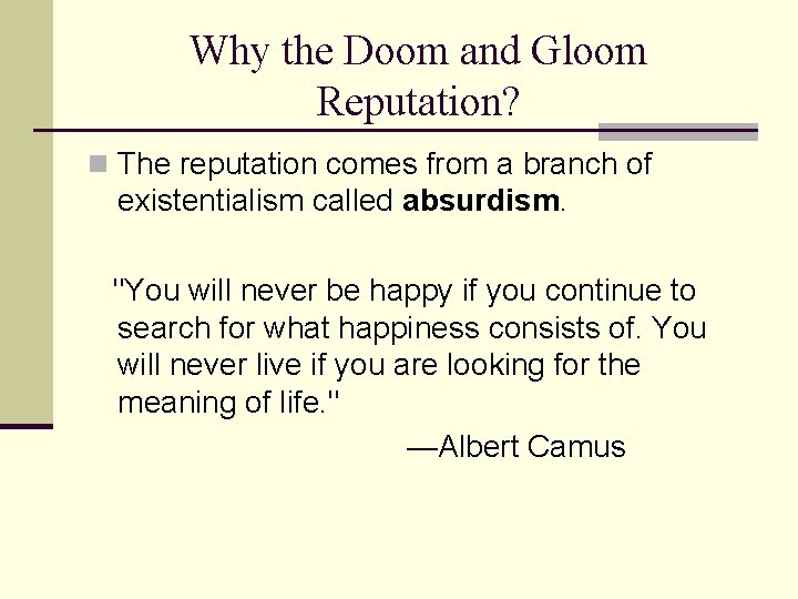 Why the Doom and Gloom Reputation? n The reputation comes from a branch of