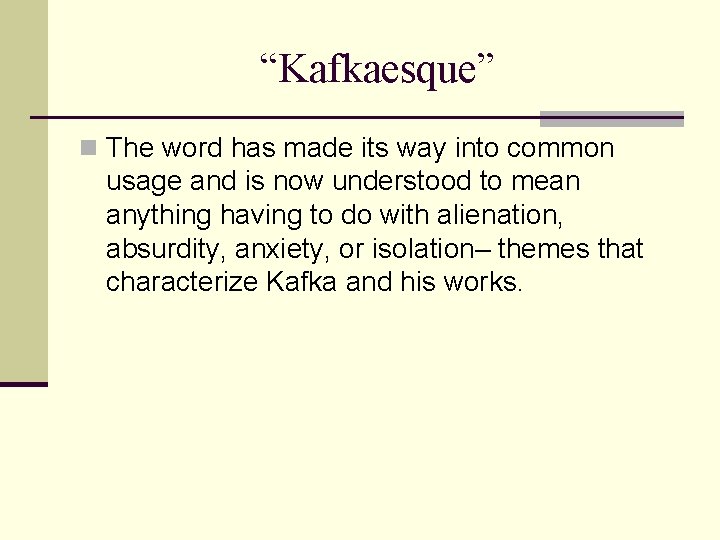 “Kafkaesque” n The word has made its way into common usage and is now